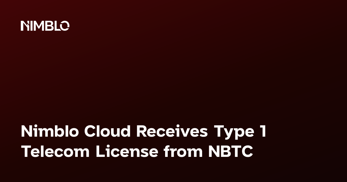 Nimblo Cloud Receives Type 1 Telecommunications License from NBTC